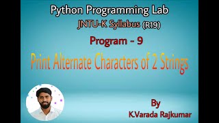 Python Programming Lab (Program - 9) Print Alternate Characters of 2 Strings