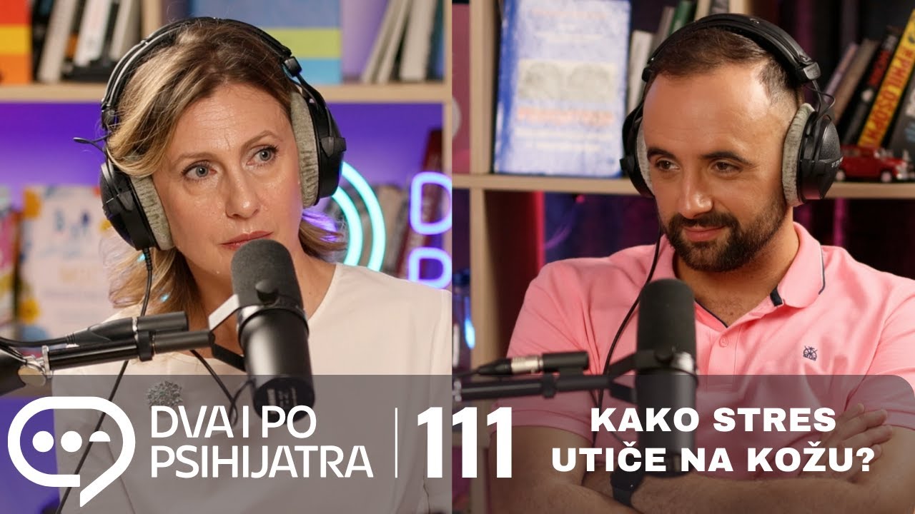 Kako stres utiče na kožu? Akne, alopecija, dermatitis, psorijaza... | Dva i po psihijatra, S02 E37
