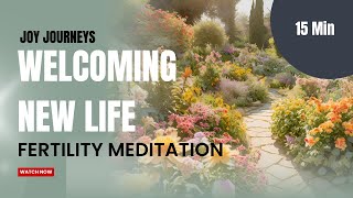 15 Minute | Fertility Meditation: Welcoming New Life | Guided Meditation | Joy Journeys