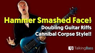 Hammer Smashed Face - Doubling Riffs Cannibal Corpse Style!