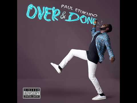 Over and Done - Paul Etukudo