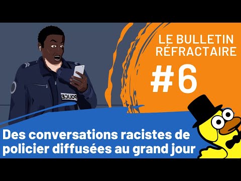 Des conversations racistes de policier diffusées au grand jour | Le Bulletin Réfractaire #6