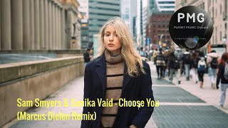 Sam Smyers & Sonika Vaid - Choose You (Marcus Dielen Remix) Resimi
