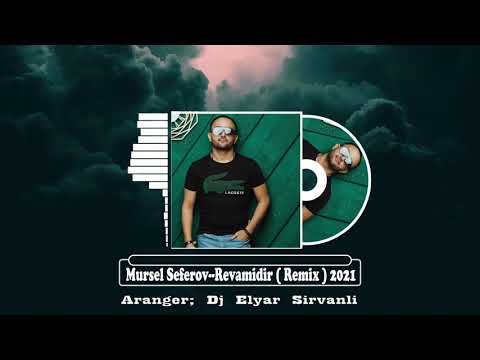 Mursel Seferov-Revamidir ( Remix ) 2021 (Dj Elyar Sirvanli)