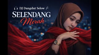 DJ Dangdut Remix Galau 2026 – Selendang Merah | Lagu Sedih Bikin Nangis \u0026 Baper