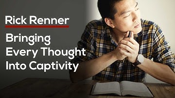 Bringing Every Thought Into Captivity - 2 Corinthians 10:5