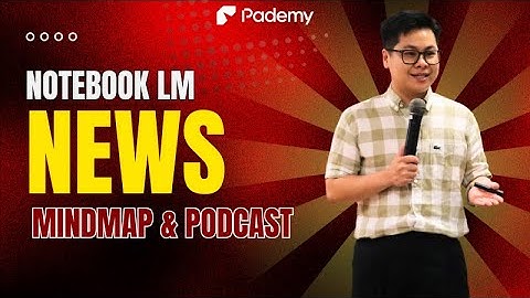 2 tính năng AI mới giúp bạn học nhanh – nhớ lâu với Notebook LM (hỗ trợ tiếng Việt)