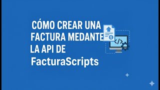 How to create an invoice using the FacturaScripts API
