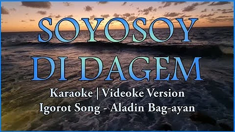 Soyosoy Di Dagem Karaoke | Aladin Bag-ayan | Igorot Song | HD