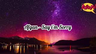 Afgan - Say i’m Sorry (Lirik)