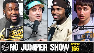 The No Jumper Show Ep. 166