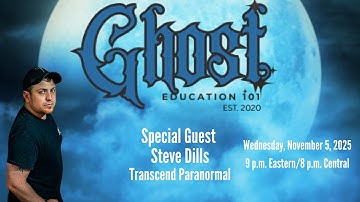 Ghost Education 101 presents Special Guest Steve Dills | Transcend Paranormal