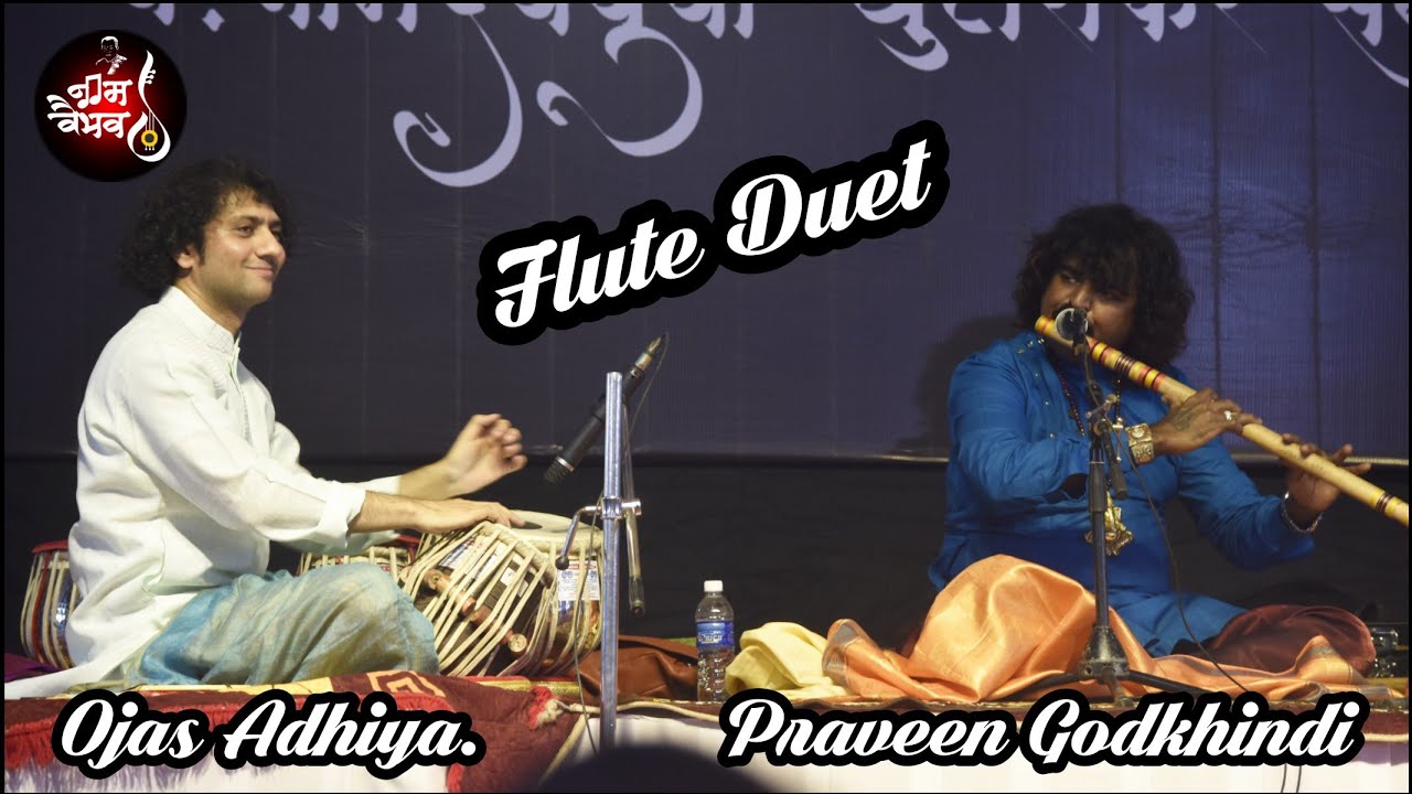 Pravin Godkhindi Flute Jugalbandi Shadaj Godkhindi Ojas Adhiya