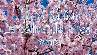 Lucio Battisti - La Collina Dei Ciliegi Remix