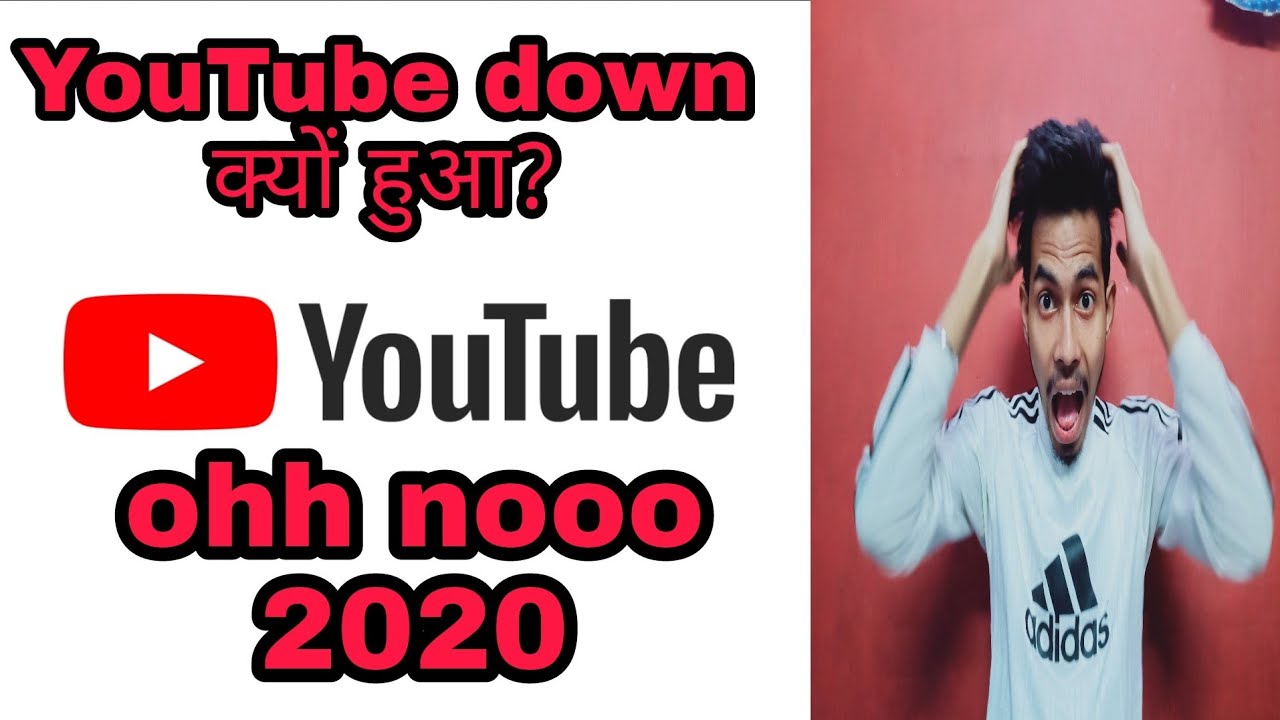 Youtube down why youtube down today? 2020 YouTube