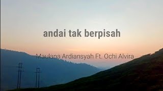 ANDAI TAK BERPISAH - Maulana ardiansyah Feat Ochi Alvira (Lirik Video)