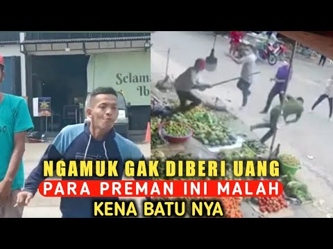 Aksi Preman Ngamuk Gak Diberi Uang,Ending Nya Malah Kena Batu Nya