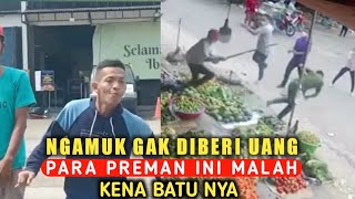 Aksi Preman Ngamuk Gak Diberi Uang,Ending Nya Malah Kena Batu Nya