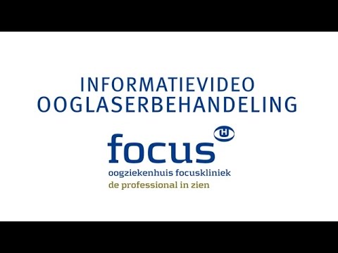 Informatievideo laserbehandeling Oogziekenhuis Focuskliniek