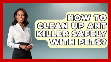 How To Clean Up Ant Killer Safely With Pets? - Insects and Invaders