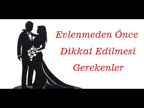 Evlenmeden Önce Dikkat Etmeniz Gerekenler ! Evlenmeden Önce Sorulması Gereken Sorular !