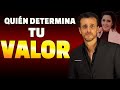 ¿Quién determina tu valor como persona?