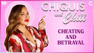 Cheating and Dealing with Betrayal | Chiquis and Chill Ep 34