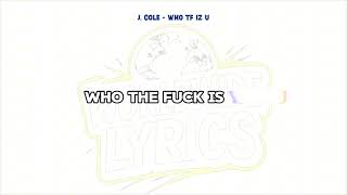 J. Cole - WHO TF IZ U [Official Lyric Video]
