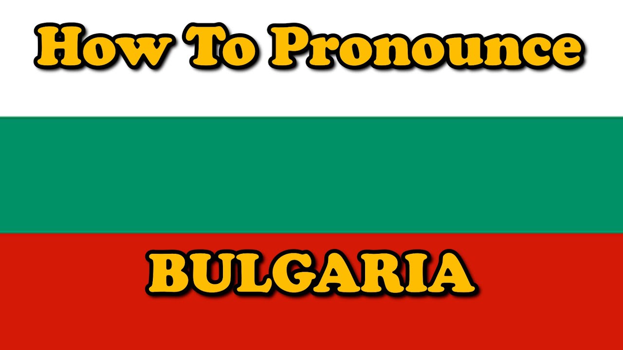 How To Pronounce Bulgaria (Countries of the World) YouTube