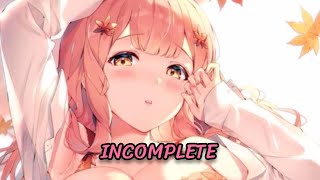 Nightcore - Incomplete (Aero Chord ft. Anuka) [Lyrics]