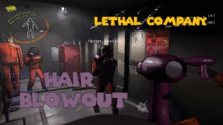 Lethal Company - Hair Blowout