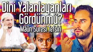 Dini Yalanlayanı Gördün Mü? - Mâûn Suresi Tefsiri 09. 07. 2019 Kerem Önder