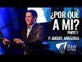 Pastor Miguel Arrázola - ¿Por qué a mi? Parte 1