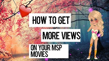 How To Get Views On Your Msp Movies ♥