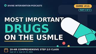The Most Important Drugs That Show Up On The USMLEs Part 4 (DIME #11) + 20 Hour Step 2/3 Review
