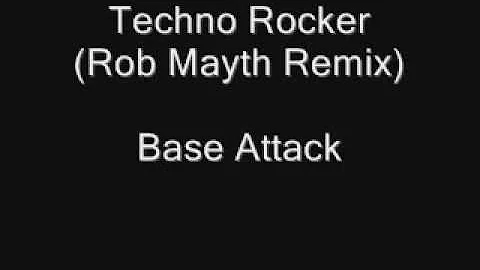 Base Attack - Techno Rocker (Rob Mayth Remix)