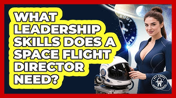 What Leadership Skills Does A Space Flight Director Need? - All About Astronauts