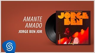 Jorge Ben Jor - Amante Amado (A Banda Do Zé Pretinho) [Áudio Oficial]