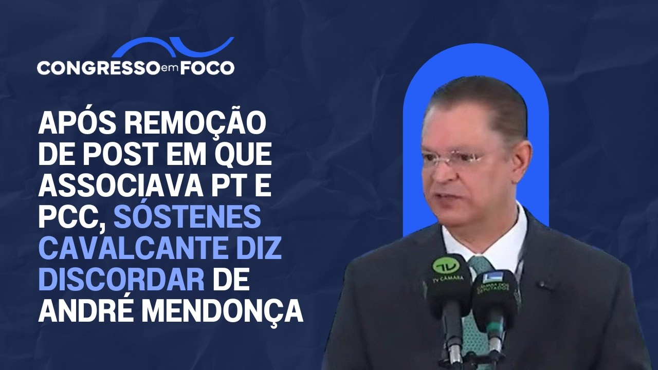 Após remoção de post em que associava PT e PCC, Sóstenes Cavalcante diz discordar de André Mendonça Após remoção de post em que associava PT e PCC, Sóstenes Cavalcante diz discordar de André Mendonça