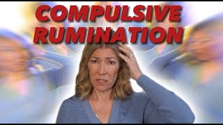 How to STOP Compulsive Rumination for GAD and OCD