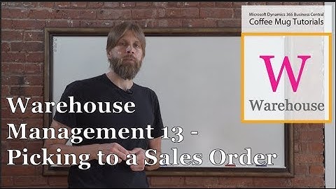 Dynamics 365 Business Central: Warehouse Management 13/17 - Picking to a Sales Order