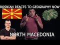 Bosnian reacts to Geography Now - NORTH MACEDONIA