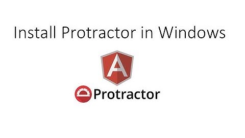 Protractor tutorial 3- How to Install Protractor On Windows