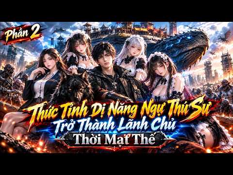 Phần 2, Thức Tỉnh Dị Năng Ngự Thú Sư, Trở Thành Lãnh Chủ Thời Mạt Thế tập 1