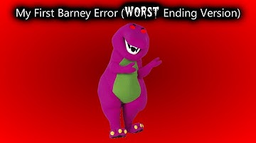 My First Barney Error (Worst Ending)