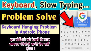 Keyboard Slow Typing Problem Fix | Keyboard Hanging Problem in Android Phone | Keyboard Slow Typing