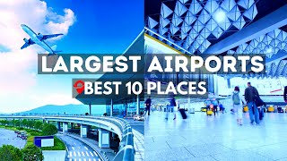 Top 10 Largest Airports in the World - Travel Guide Video