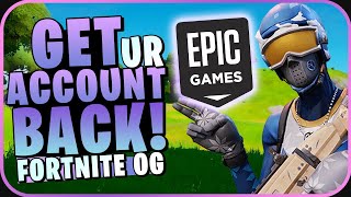 HOW TO GET YOUR EPIC GAMES ACCOUNT BACK WITHOUT EMAIL AND PASSWORD (Fortnite OG)