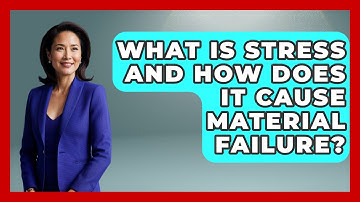 What Is Stress And How Does It Cause Material Failure? - How Things Break