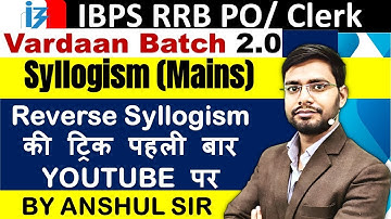 Reverse Syllogism Reasoning Tricks Vardaan2.0 By Anshul Sir | IBPS RRB 2023 Mains Classes